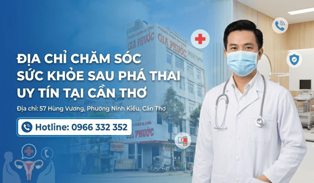 Địa chỉ chăm sóc sức khỏe sau phá thai uy tín tại Cần Thơ