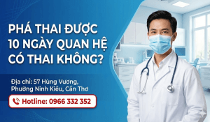 Phá Thai Được 10 Ngày Quan Hệ Có Thai Không