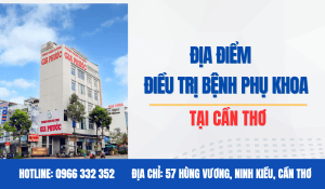 Top 5 Địa Điểm Điều Trị Bệnh Phụ Khoa Tại Cần Thơ Uy Tín Nhất