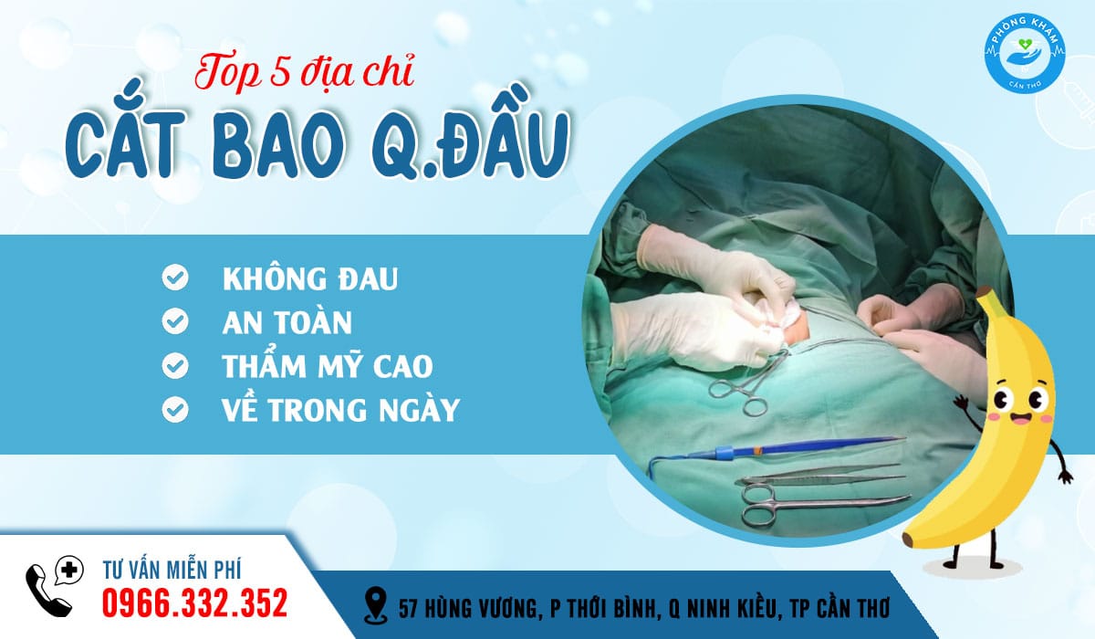 Top 5 địa chỉ cắt bao quy đầu ở Bạc Liêu an toàn, không đau, về trong ngày