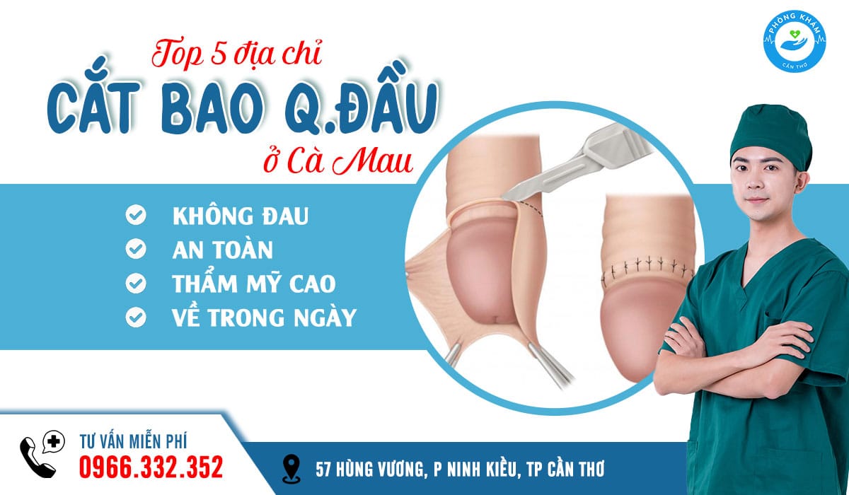 Địa chỉ cắt bao quy đầu ở Cà Mau an toàn, không đau, về trong ngày