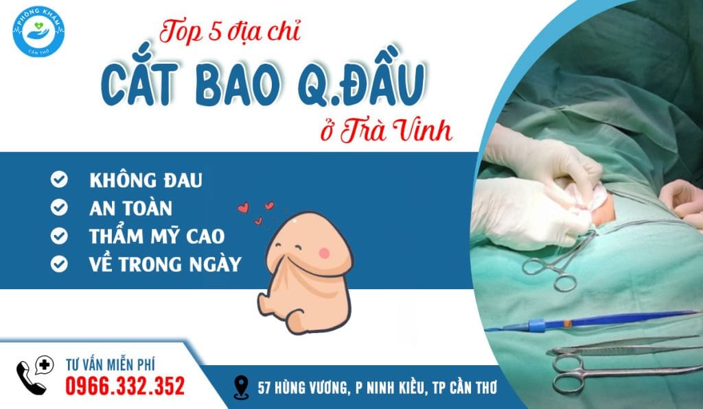 Top 5 địa chỉ cắt bao quy đầu ở trà vinh