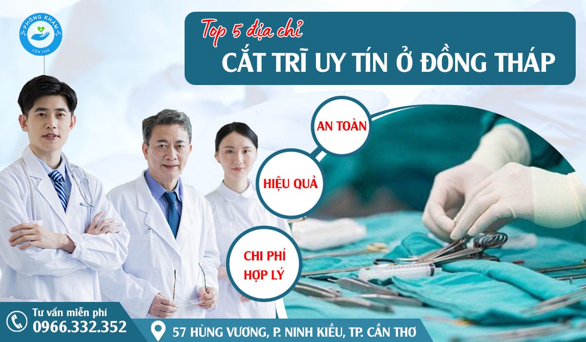Top 5 địa chỉ cắt trĩ uy tín tại Đồng Tháp
