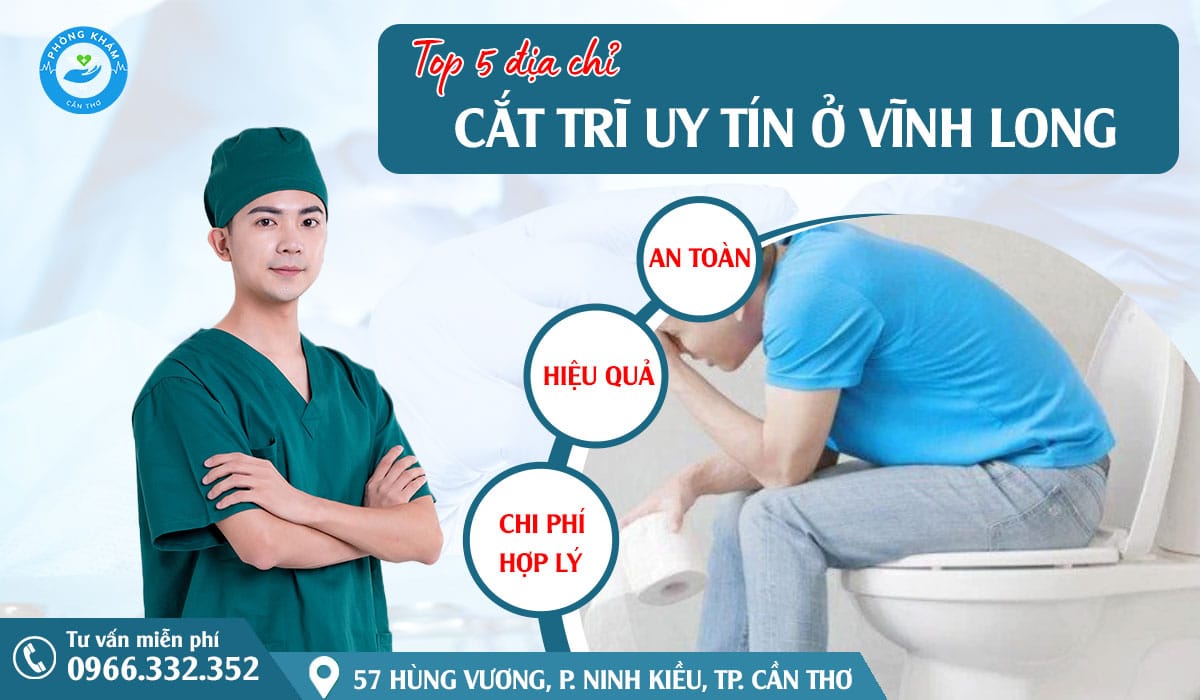 Top 5 địa chỉ cắt trĩ uy tín tại Vĩnh Long