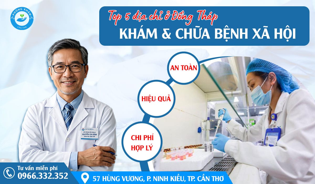 Top 5 địa chỉ khám chữa bệnh xã hội ở Đồng Tháp uy tín, kín đáo, chi phí hợp lý