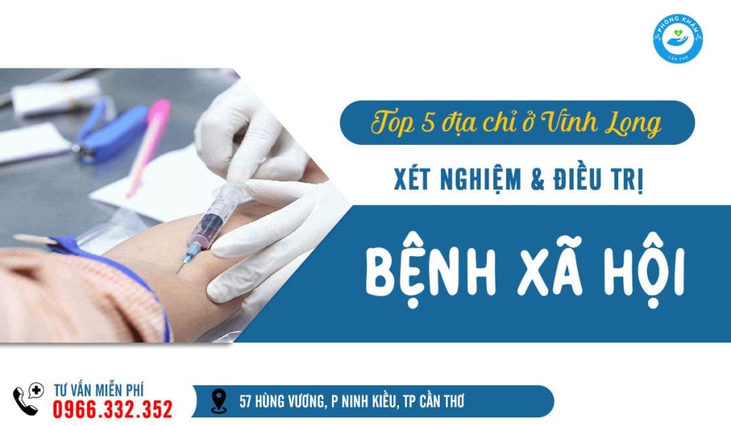 Top 5 địa chỉ khám chữa bệnh xã hội ở Vĩnh Long
