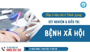 Top 5 địa chỉ khám chữa bệnh xã hội ở Vĩnh Long