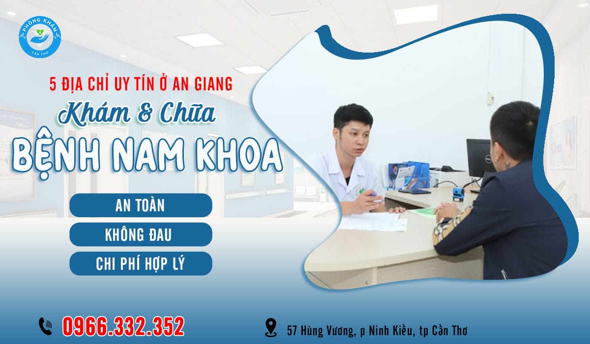 Top 5 phòng khám nam khoa ở An Giang uy tín, đáng tin cậy