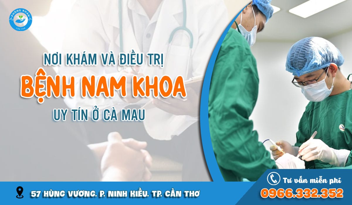 Top 5 phòng khám nam khoa ở Cà Mau uy tín, kín đáo