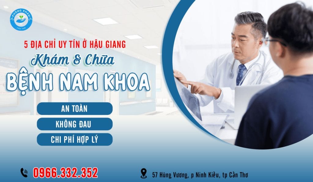 Top 5 phòng khám nam khoa ở Hậu Giang uy tín, chất lượng