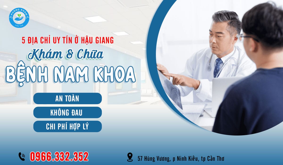Top 5 phòng khám nam khoa ở Hậu Giang uy tín, chất lượng