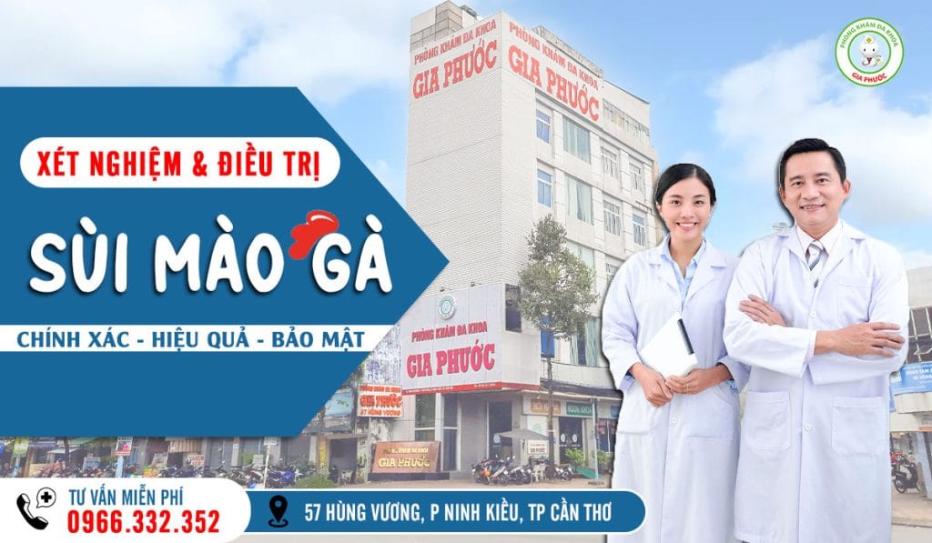 Phòng khám đa khoa Gia Phước - địa chỉ xét nghiệm và hỗ trợ điều trị sùi mào gà, bệnh xã hội ở Cần Thơ