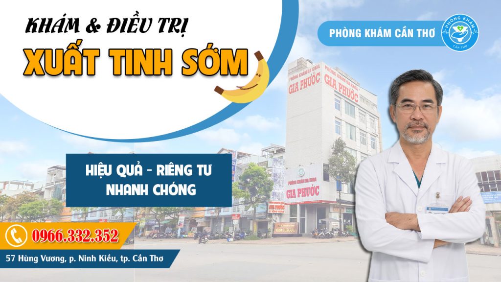 Phòng khám Cần Thơ - Địa chỉ khám và điều trị xuất tinh sớm hiệu quả
