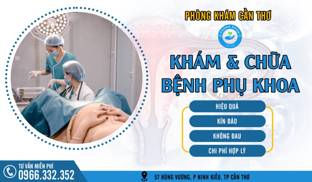 Phòng khám Cần Thơ - Địa chỉ khám và chữa bệnh phụ khoa uy tín ở Cần Thơ